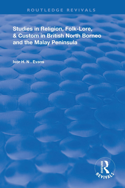 Studies in Religion, Folk-Lore, and Custom in British North Borneo and the Malay Peninsula Studies in Religion, Folk-Lore, and Custom in British North Borneo and the Malay Peninsula