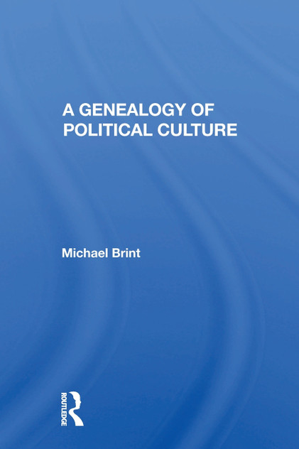 A Genealogy Of Political Culture A Genealogy Of Political Culture