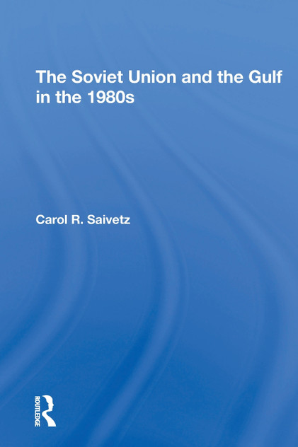 The Soviet Union And The Gulf In The 1980s The Soviet Union And The Gulf In The 1980s