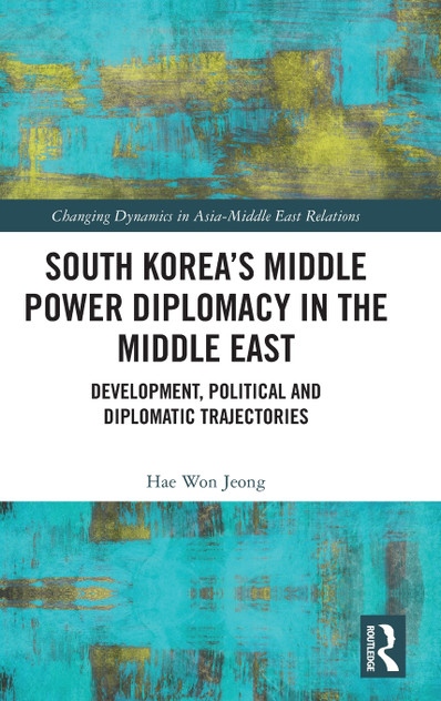 South Korea's Middle Power Diplomacy in the Middle East South Korea's Middle Power Diplomacy in the Middle East