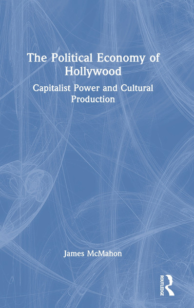 The Political Economy of Hollywood The Political Economy of Hollywood