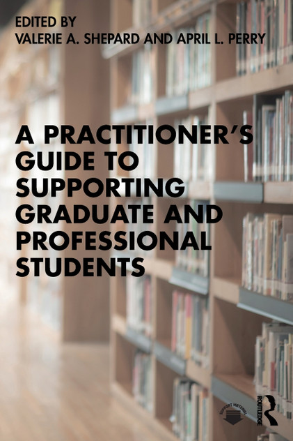 A Practitioner's Guide to Supporting Graduate and Professional Students