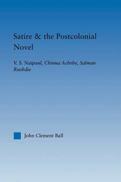 Satire and the Postcolonial Novel Satire and the Postcolonial Novel