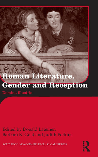 Roman Literature, Gender and Reception Roman Literature, Gender and Reception