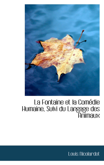 La Fontaine et la Comédie Humaine, Suivi du Langage des Animaux La Fontaine et la Comédie Humaine, Suivi du Langage des Animaux