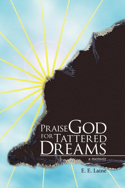 Praise God for Tattered Dreams Praise God for Tattered Dreams