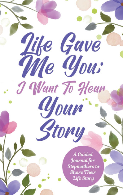 Life Gave Me You; I Want to Hear Your Story Life Gave Me You; I Want to Hear Your Story