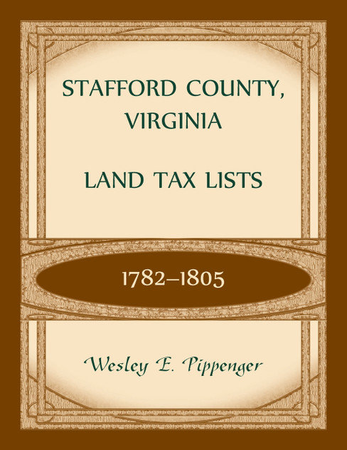 Stafford County, Virginia Land Tax Lists, 1782-1805 Stafford County, Virginia Land Tax Lists, 1782-1805