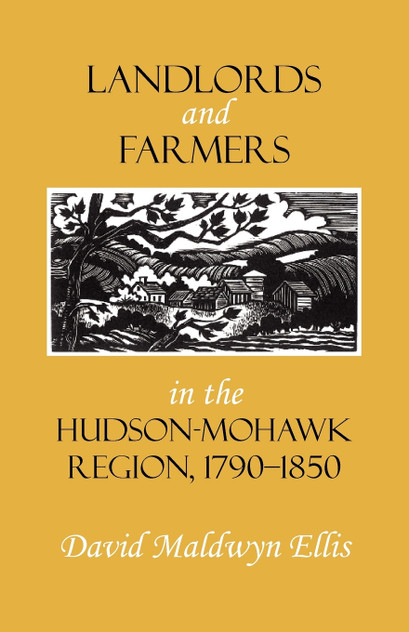 Landlords and Farmers in the Hudson-Mohawk Region 1790-1850 Landlords and Farmers in the Hudson-Mohawk Region 1790-1850