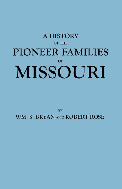 History of the Pioneer Families of Missouri History of the Pioneer Families of Missouri