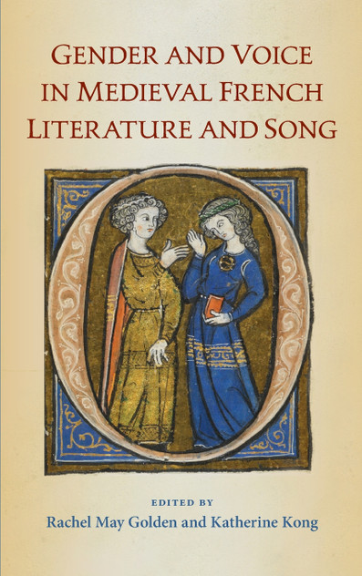 Gender and Voice in Medieval French Literature and Song Gender and Voice in Medieval French Literature and Song