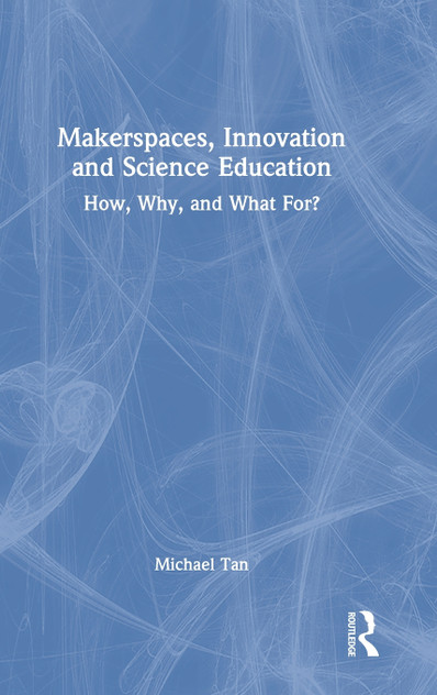 Makerspaces, Innovation and Science Education Makerspaces, Innovation and Science Education