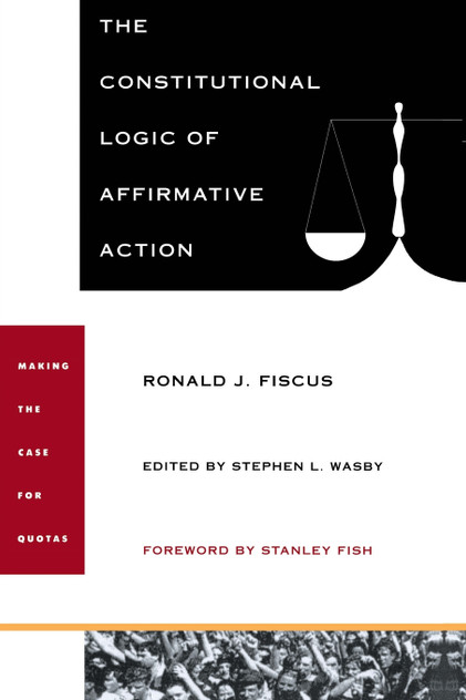 The Constitutional Logic of Affirmative Action The Constitutional Logic of Affirmative Action
