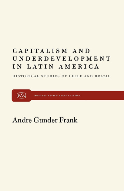 Capitalism and Underdevelopment in Latin America Capitalism and Underdevelopment in Latin America