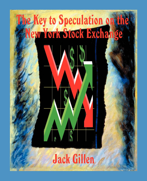 The Key to Speculation on the New York Stock Exchange The Key to Speculation on the New York Stock Exchange