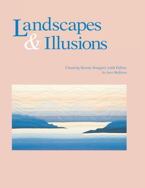Landscapes and Illusions. Creating Scenic Imagery with Fabric - Print on Demand Edition Landscapes and Illusions. Creating Scenic Imagery with Fabric - Print on Demand Edition
