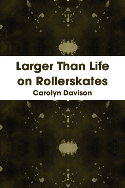 Larger Than Life on Rollerskates Larger Than Life on Rollerskates