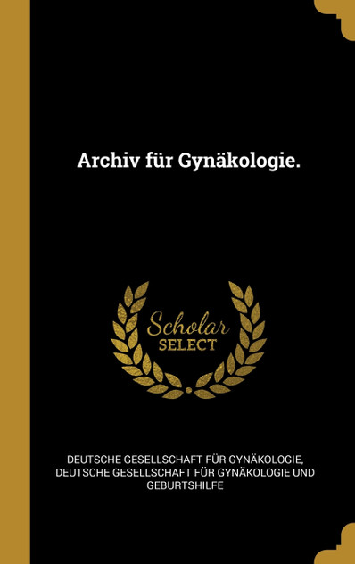 Archiv für Gynäkologie. Archiv für Gynäkologie.