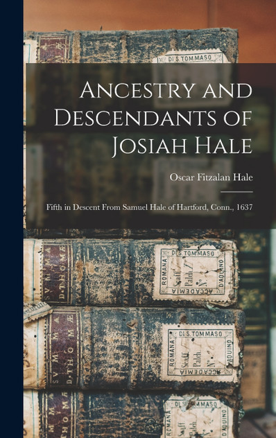 Ancestry and Descendants of Josiah Hale Ancestry and Descendants of Josiah Hale