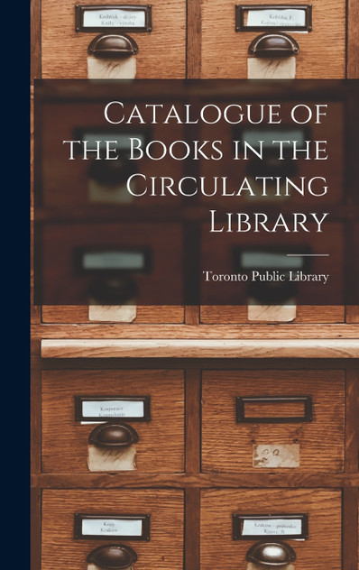 Catalogue of the Books in the Circulating Library [microform]