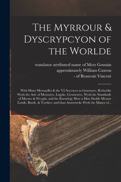 The Myrrour & Dyscrypcyon of the Worlde The Myrrour & Dyscrypcyon of the Worlde