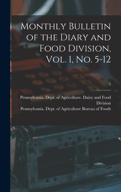 Monthly Bulletin of the Diary and Food Division, Vol. 1, No. 5-12; 1