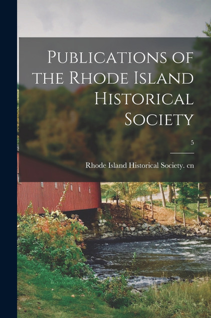 Publications of the Rhode Island Historical Society; 5 Publications of the Rhode Island Historical Society; 5