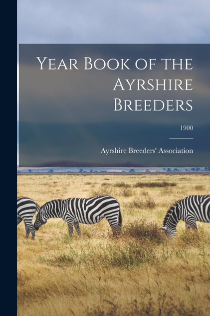Year Book of the Ayrshire Breeders; 1900 Year Book of the Ayrshire Breeders; 1900
