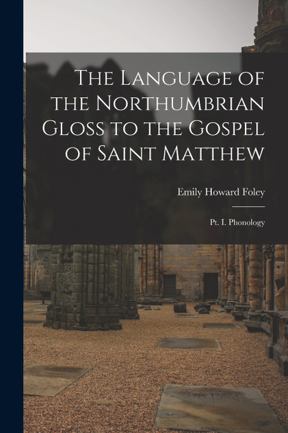 The Language of the Northumbrian Gloss to the Gospel of Saint Matthew