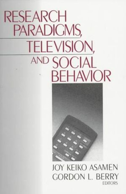 Research Paradigms, Television, and Social Behaviour Research Paradigms, Television, and Social Behaviour