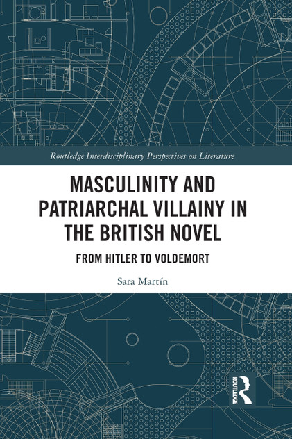 Masculinity and Patriarchal Villainy in the British Novel