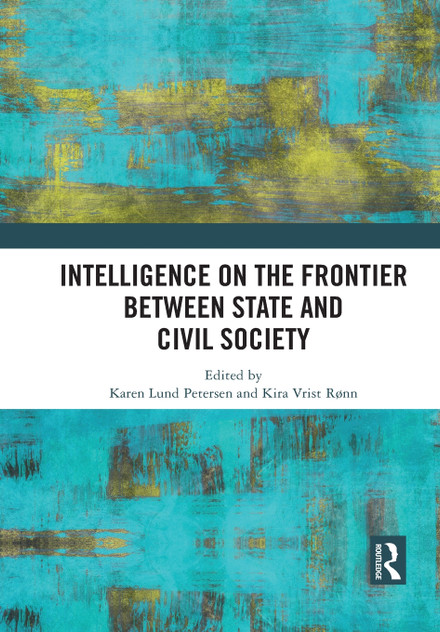 Intelligence on the Frontier Between State and Civil Society Intelligence on the Frontier Between State and Civil Society