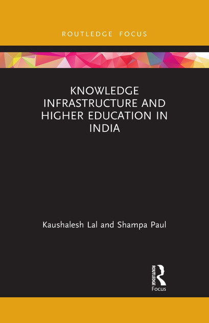 Knowledge Infrastructure and Higher Education in India Knowledge Infrastructure and Higher Education in India