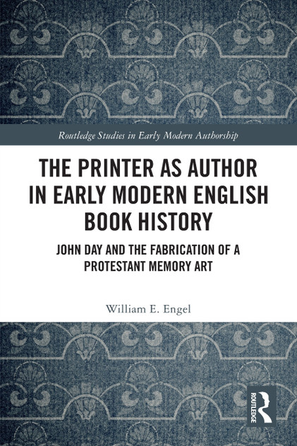 The Printer as Author in Early Modern English Book History