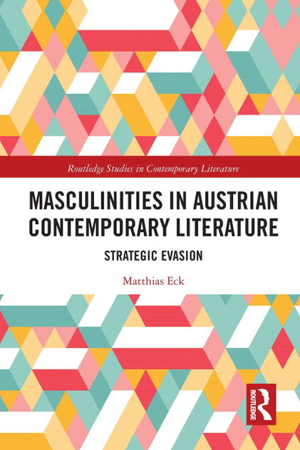 Masculinities in Austrian Contemporary Literature Masculinities in Austrian Contemporary Literature