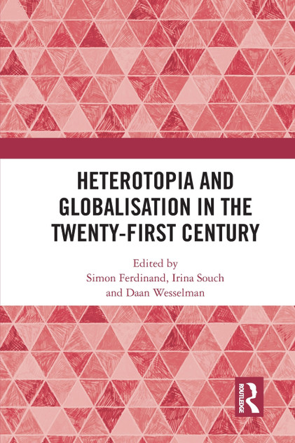 Heterotopia and Globalisation in the Twenty-First Century Heterotopia and Globalisation in the Twenty-First Century
