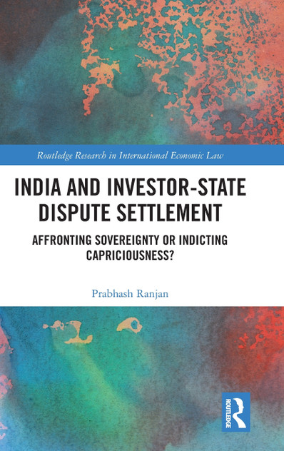 India and Investor-State Dispute Settlement India and Investor-State Dispute Settlement