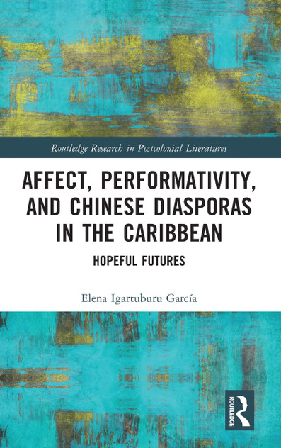 Affect, Performativity, and Chinese Diasporas in the Caribbean