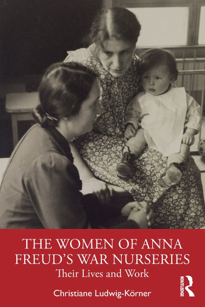 The Women of Anna Freud's War Nurseries The Women of Anna Freud's War Nurseries