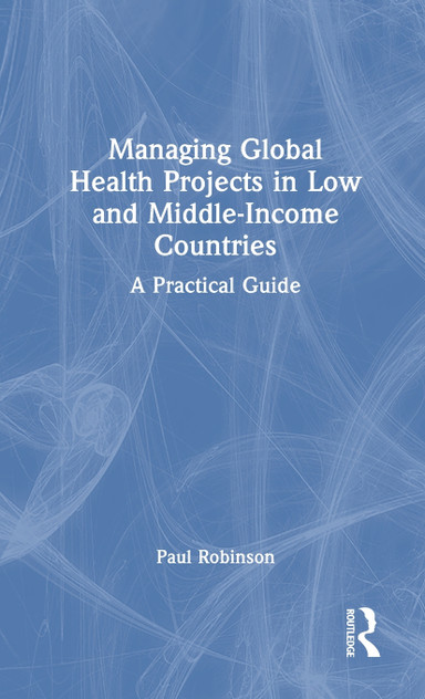 Managing Global Health Projects in Low and Middle-Income Countries Managing Global Health Projects in Low and Middle-Income Countries
