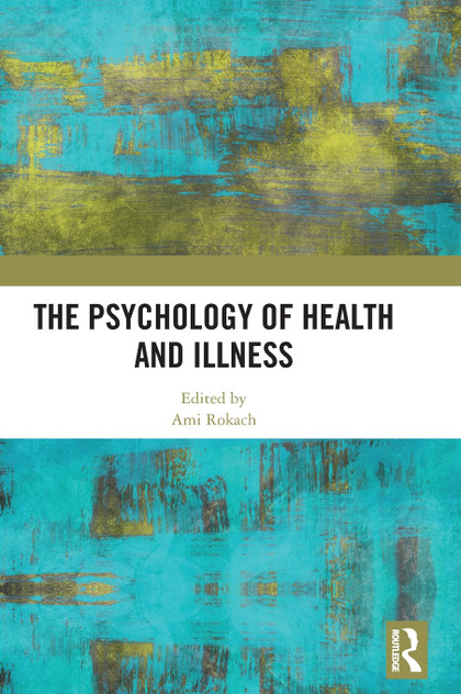The Psychology of Health and Illness The Psychology of Health and Illness
