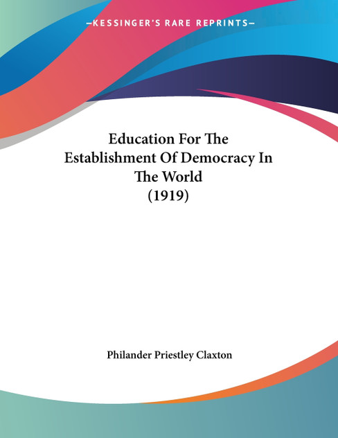 Education For The Establishment Of Democracy In The World (1919) Education For The Establishment Of Democracy In The World (1919)
