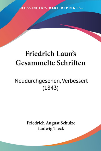 Friedrich Laun's Gesammelte Schriften Friedrich Laun's Gesammelte Schriften