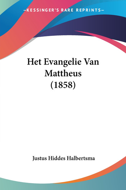 Het Evangelie Van Mattheus (1858) Het Evangelie Van Mattheus (1858)
