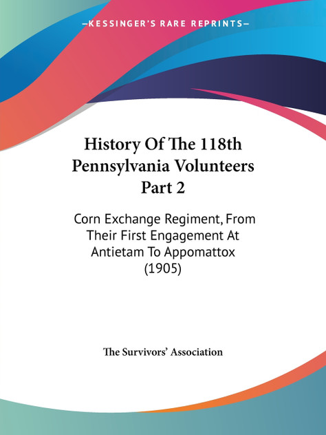 History Of The 118th Pennsylvania Volunteers Part 2 History Of The 118th Pennsylvania Volunteers Part 2