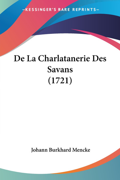 De La Charlatanerie Des Savans (1721) De La Charlatanerie Des Savans (1721)