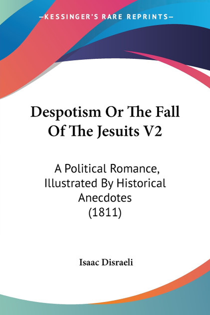 Despotism Or The Fall Of The Jesuits V2 Despotism Or The Fall Of The Jesuits V2