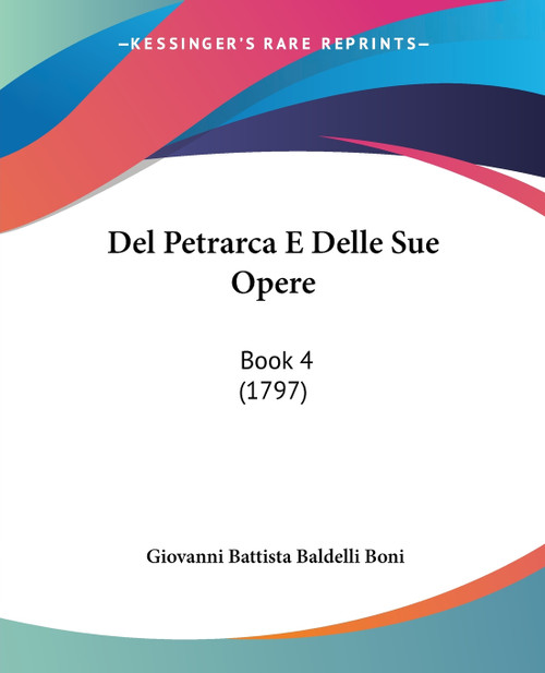 Del Petrarca E Delle Sue Opere Del Petrarca E Delle Sue Opere