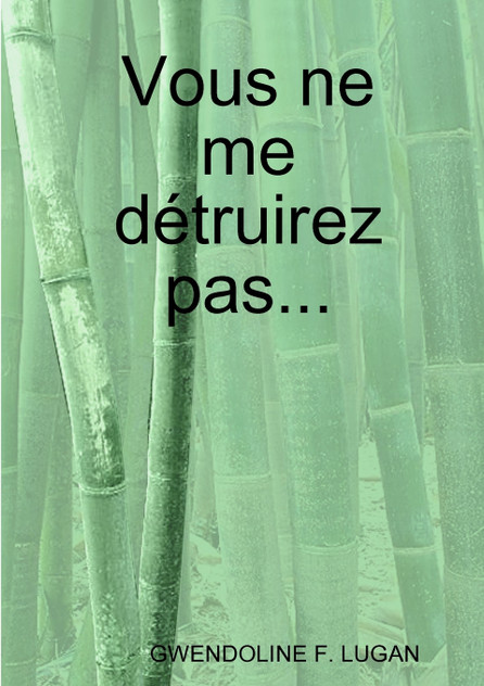 Vous ne me détruirez pas...