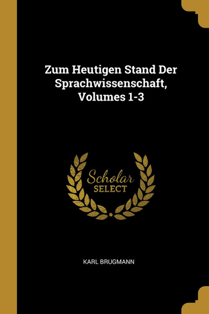 Zum Heutigen Stand Der Sprachwissenschaft, Volumes 1-3 Zum Heutigen Stand Der Sprachwissenschaft, Volumes 1-3
